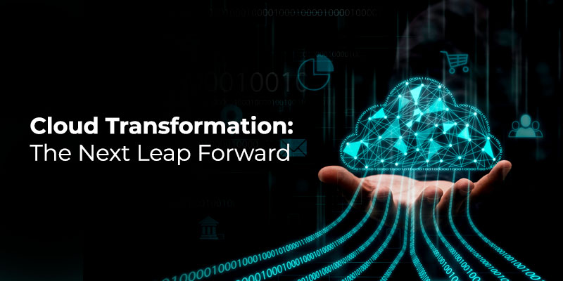 Cloud Transformation: The Next Leap Forward