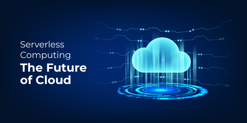 Serverless Computing: The Future of Cloud